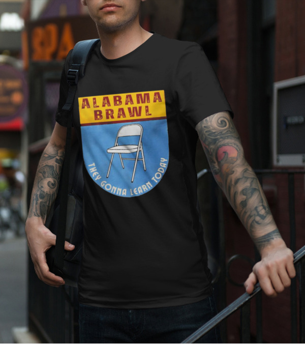 Alabama Brawl They Gonna Learn Today Folding Chair T-Shirt