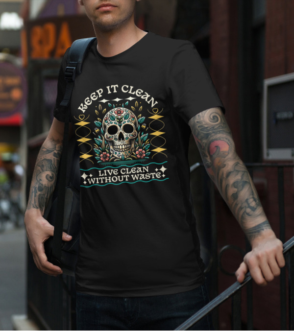 Keep It Clean Live Clean Without Waste Skull Floral T-Shirt