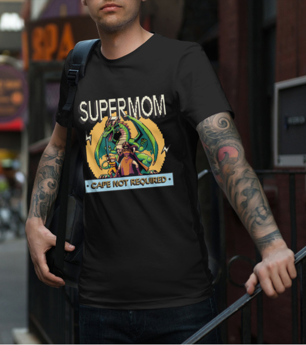 Supermom Cape Not Required Dragon Adventure T-Shirt