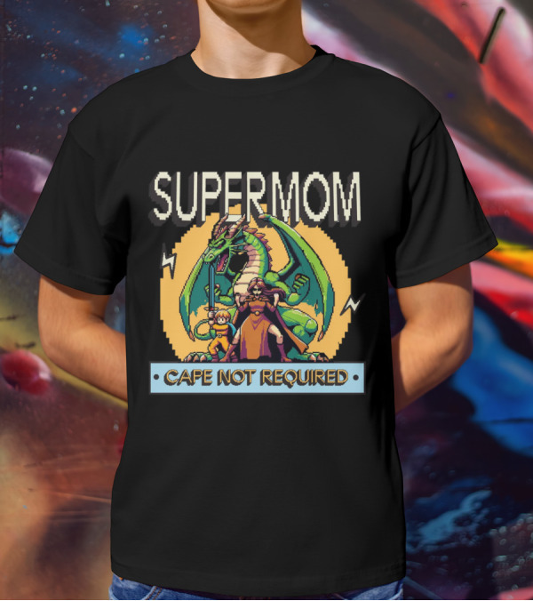 Supermom Cape Not Required Dragon Adventure T-Shirt