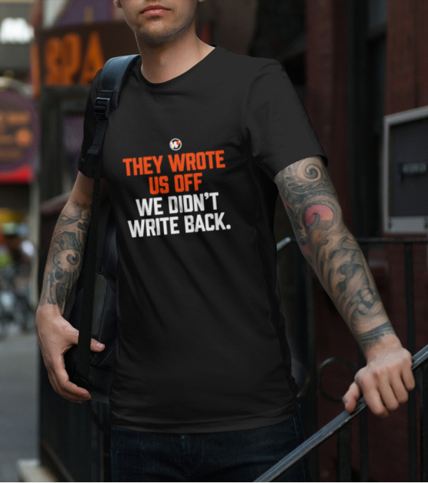 They Wrote Us Off We Didn’t Write Back Sports Mindset Motivation T-Shirt