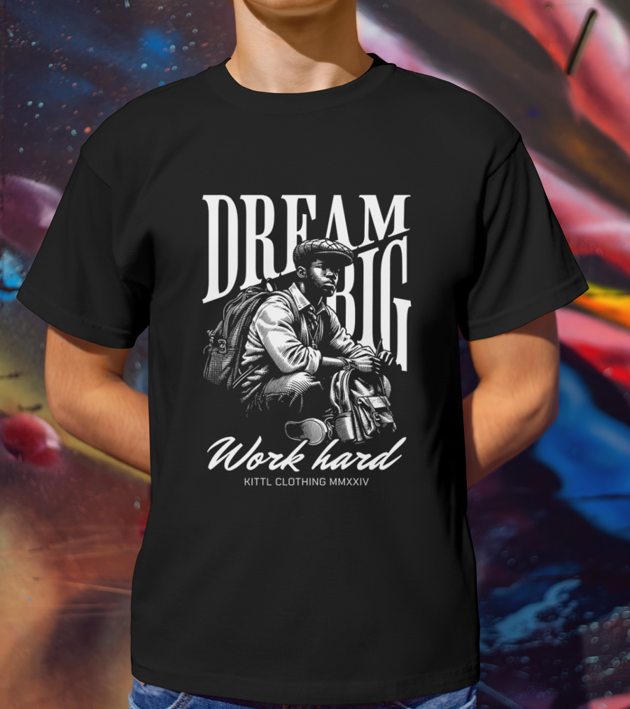 DREAM BIG WORK HARD KITTl CLOTHING MMXXIV T-Shirt