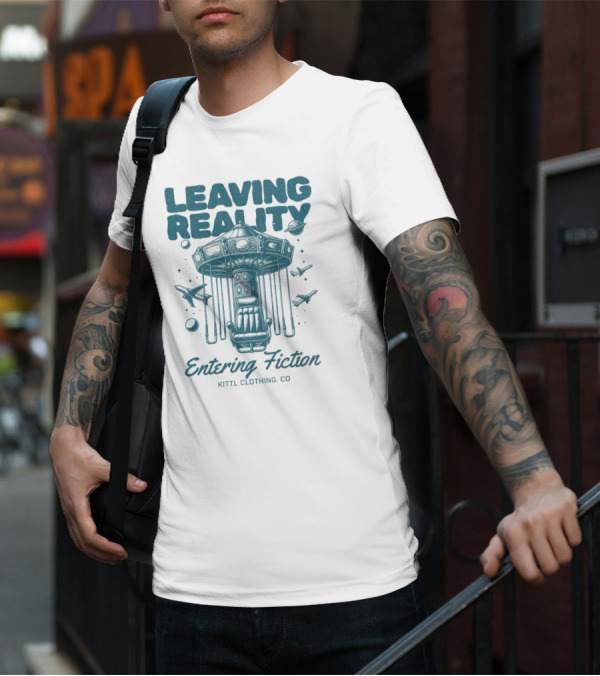 Leaving Reality Entering Fiction Kittl Clothing Co T-Shirt