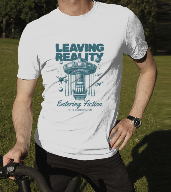 Leaving Reality Entering Fiction Kittl Clothing Co T-Shirt