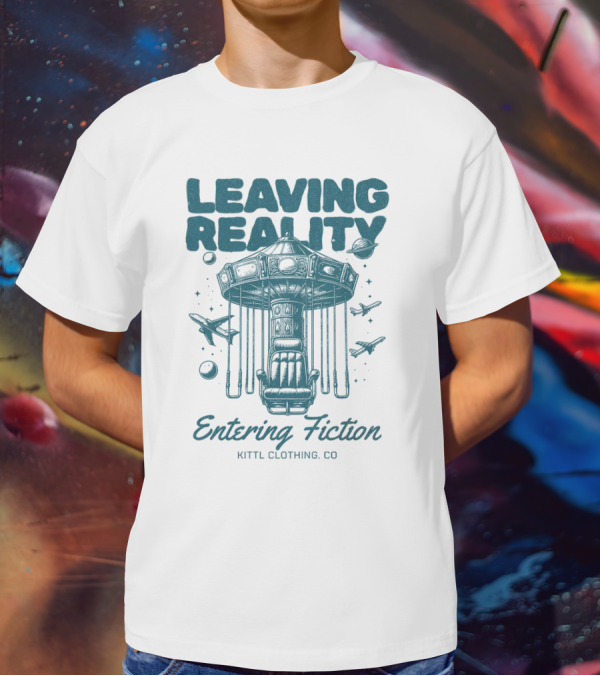 Leaving Reality Entering Fiction Kittl Clothing Co T-Shirt