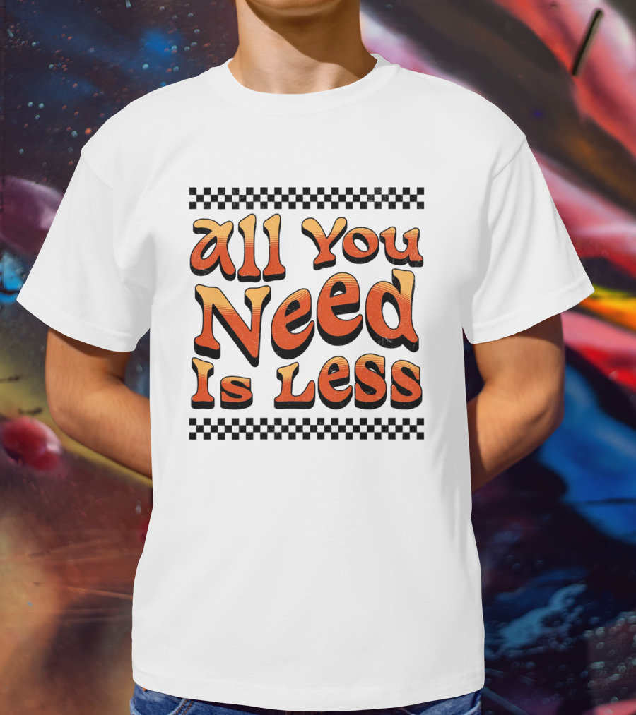 All You Need Is Less Groovy Retro Checkerboard T-Shirt