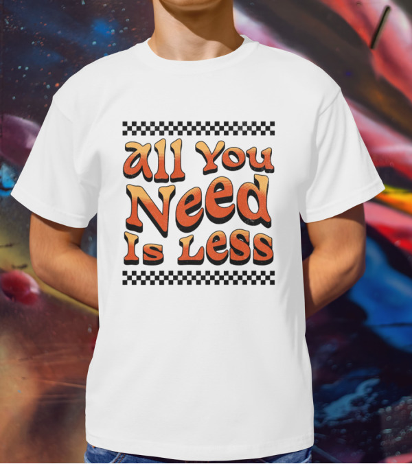All You Need Is Less Groovy Retro Checkerboard T-Shirt