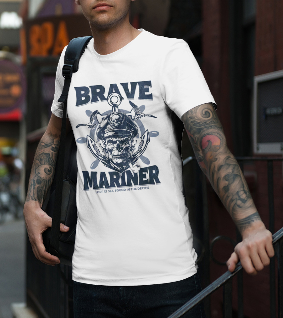 BRAVE MARINER LOST AT SEA FOUND IN THE DEPTHS T-Shirt