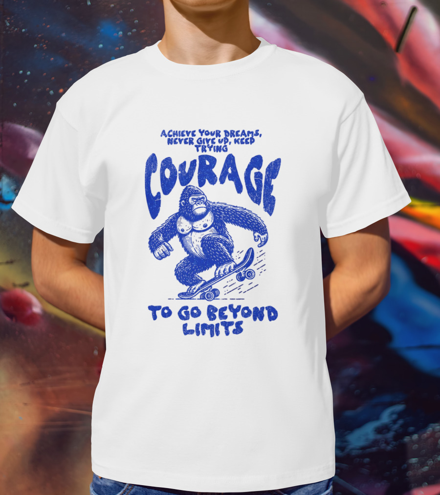 Achieve Your Dreams Courage Skateboarding Gorilla To Go Beyond Limits T-Shirt