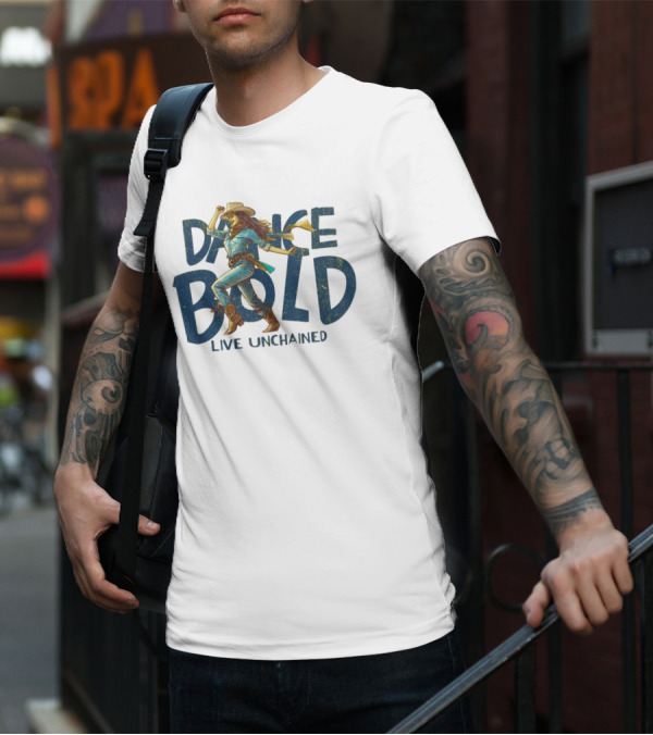 Dance Bold Live Unchained Cowgirl Pride T-Shirt