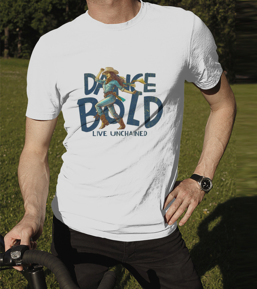 Dance Bold Live Unchained Cowgirl Pride T-Shirt