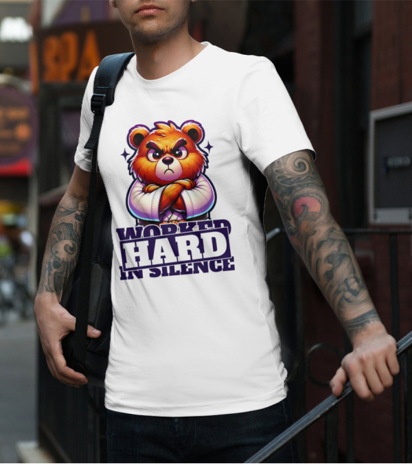 Worked Hard In Silence Determined Bear T-Shirt