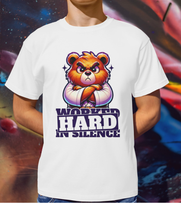 Worked Hard In Silence Determined Bear T-Shirt