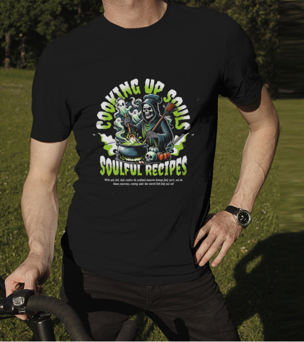 COOKING UP SOULS SOULFUL RECIPES T-Shirt