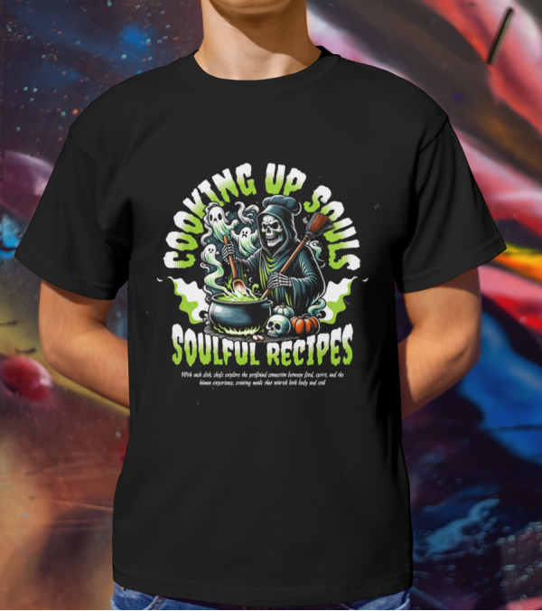 COOKING UP SOULS SOULFUL RECIPES T-Shirt