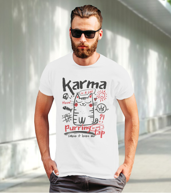 Karma Is A Cat Meow Purring In My Lap Cause It Loves Me T-Shirt