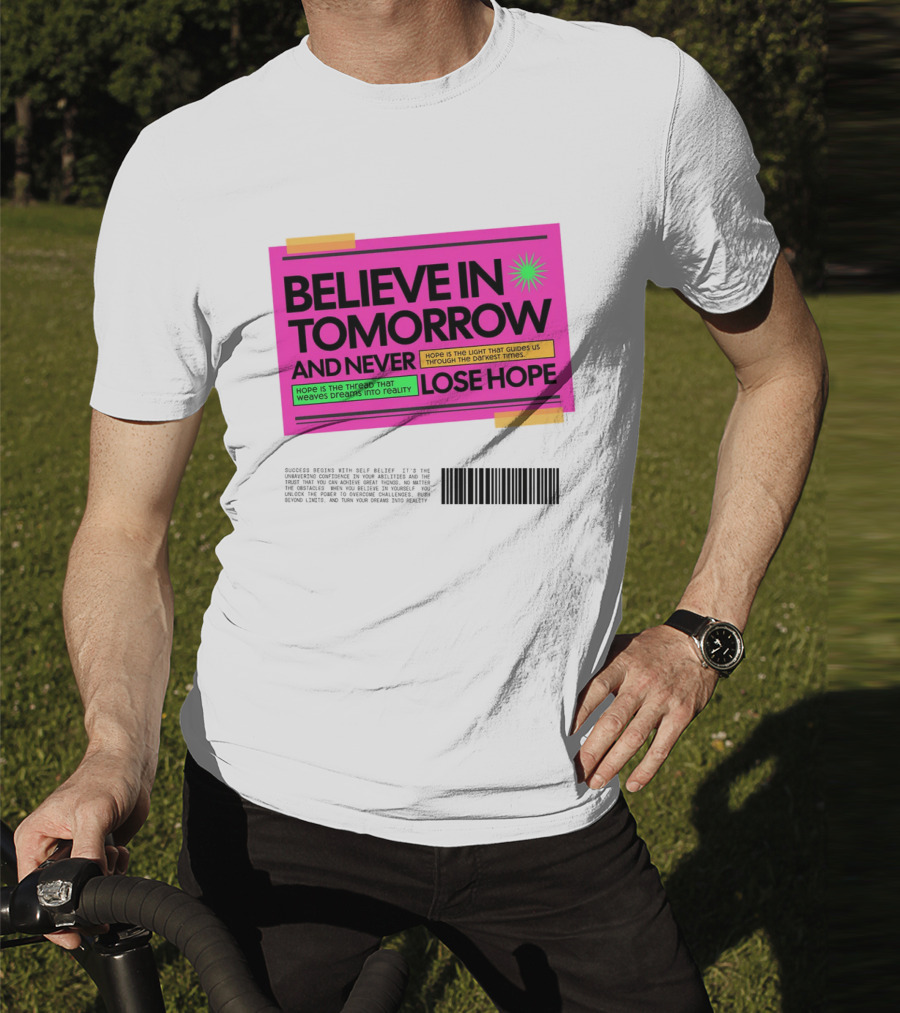 BELIEVE IN TOMORROW AND NEVER LOSE HOPE Hope Is The Light That Guides Us Through The Darkest Times T-Shirt