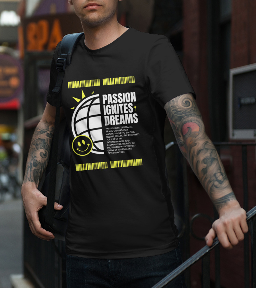 PASSION IGNITES DREAMS TRANSFORMING ASPIRATIONS INTO RELENTLESS PURSUIT SMILEY GLOBE T-Shirt