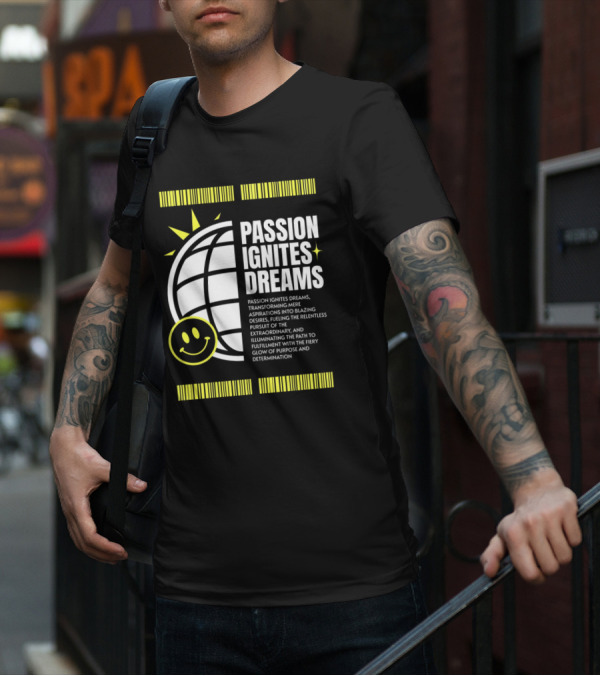 PASSION IGNITES DREAMS TRANSFORMING ASPIRATIONS INTO RELENTLESS PURSUIT SMILEY GLOBE T-Shirt