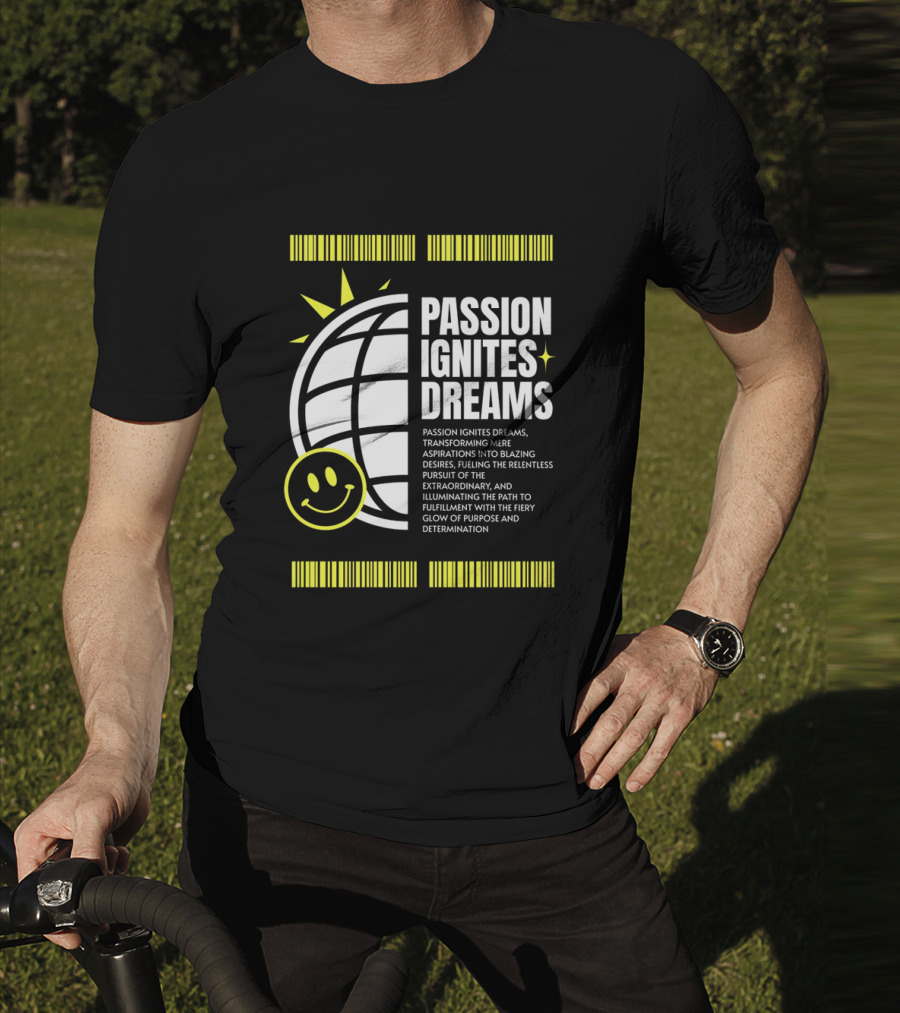 PASSION IGNITES DREAMS TRANSFORMING ASPIRATIONS INTO RELENTLESS PURSUIT SMILEY GLOBE T-Shirt