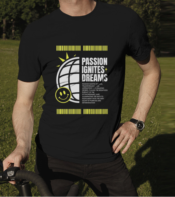PASSION IGNITES DREAMS TRANSFORMING ASPIRATIONS INTO RELENTLESS PURSUIT SMILEY GLOBE T-Shirt