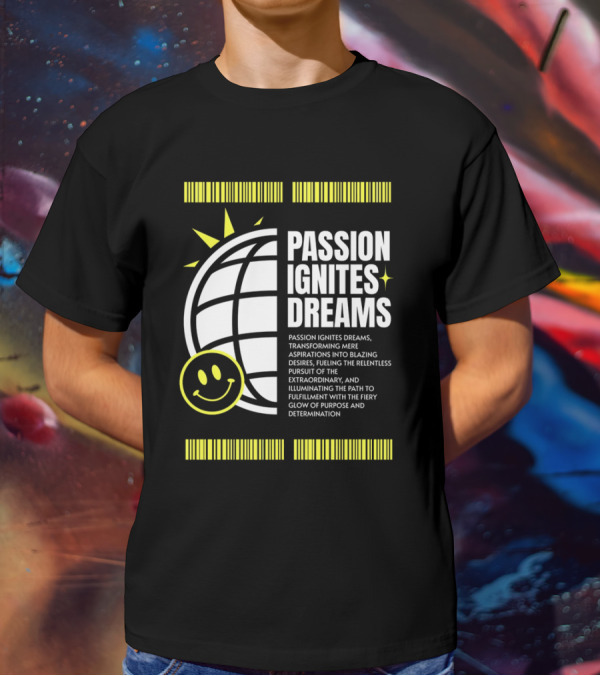 PASSION IGNITES DREAMS TRANSFORMING ASPIRATIONS INTO RELENTLESS PURSUIT SMILEY GLOBE T-Shirt