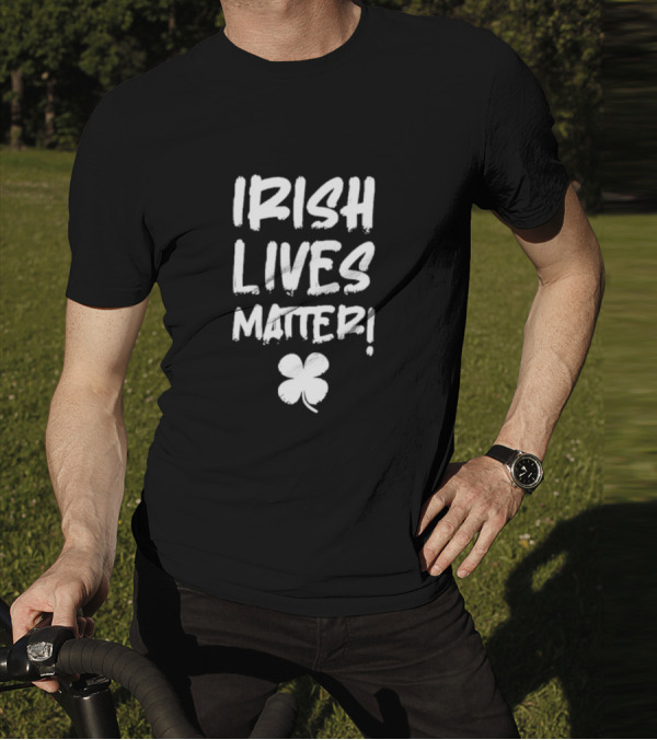 IRISH LIVES MATTER Clover T-Shirt