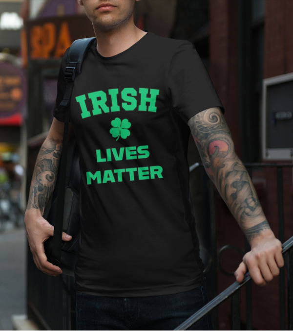 Irish Lives Matter Shamrock Icon Green Text T-Shirt