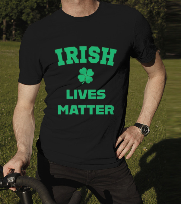 Irish Lives Matter Shamrock Icon Green Text T-Shirt