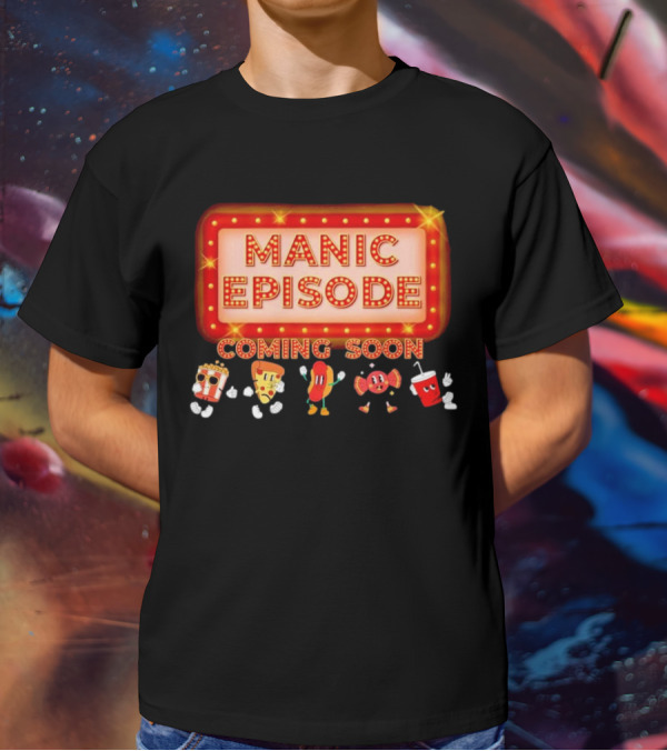 Manic Episode Coming Soon Cartoon Snack Characters T-Shirt