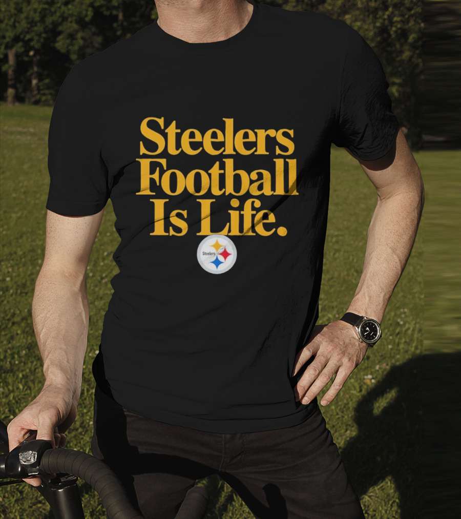 Steelers Football Is Life T-Shirt