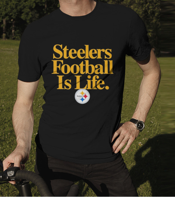 Steelers Football Is Life T-Shirt