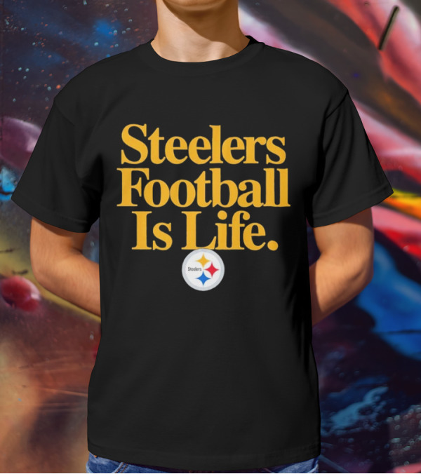 Steelers Football Is Life T-Shirt