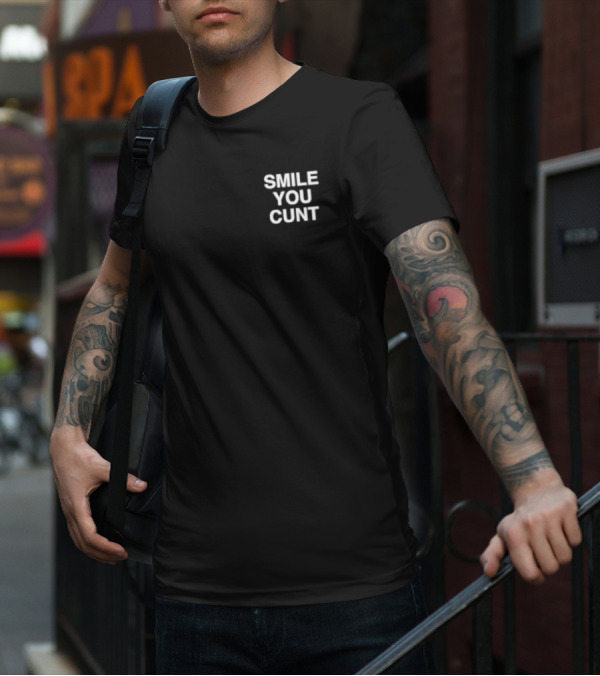 Smile You Cunt T-Shirt