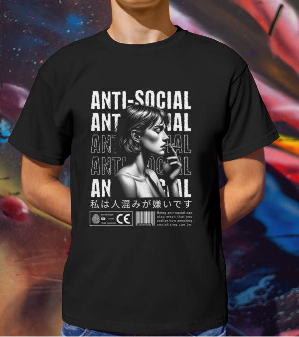 ANTI-SOCIAL Being Anti-Social Can Also Mean That You Realize How Annoying Socializing Can Be T-Shirt