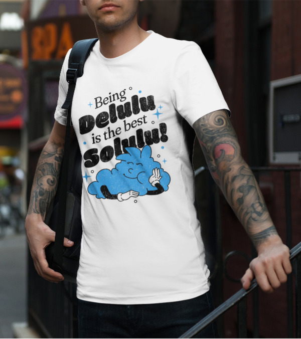 Being Delulu Is The Best Solulu Typographic Cartoon T-Shirt