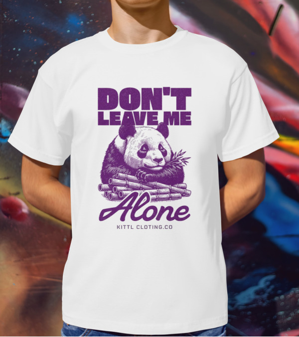 DON'T LEAVE ME ALONE PANDA KITTLCLOTINGCO T-Shirt