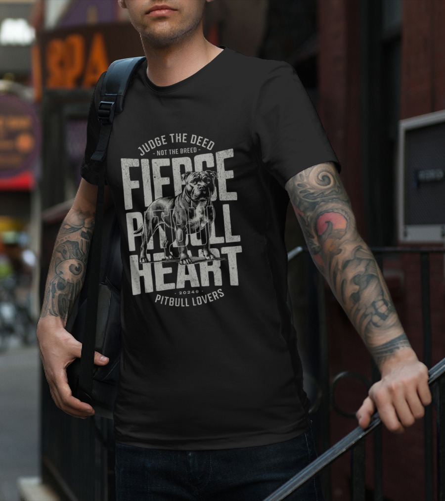 Judge The Deed Not The Breed Fierce Pitbull Heart Pitbull Lovers T-Shirt