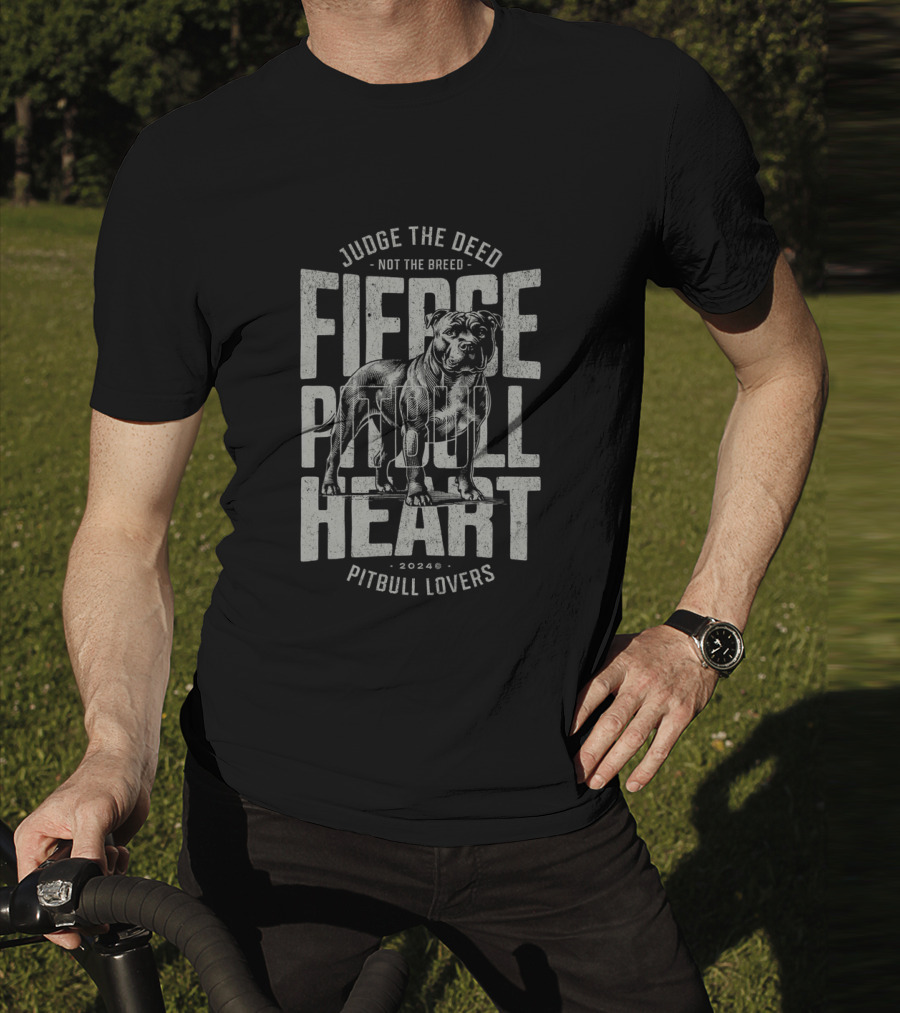Judge The Deed Not The Breed Fierce Pitbull Heart Pitbull Lovers T-Shirt