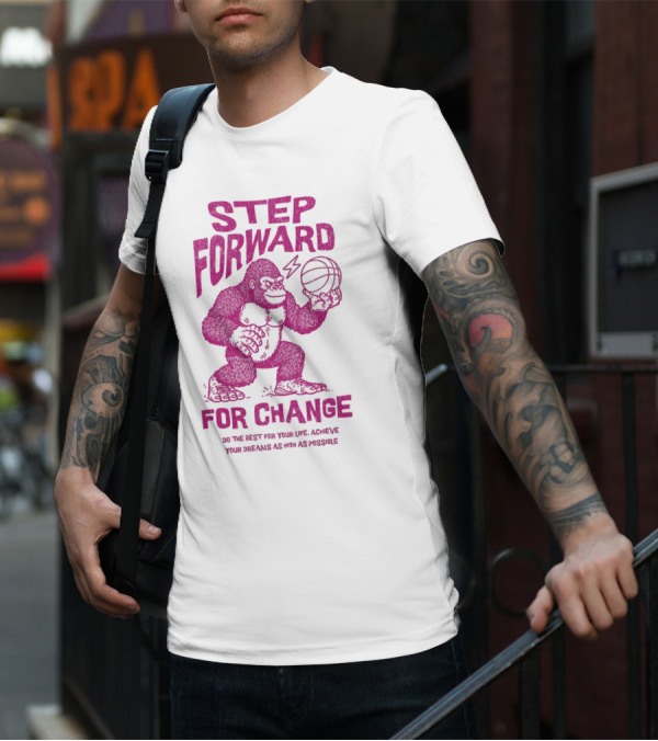 STEP FORWARD FOR CHANGE Basketball Gorilla Motivational T-Shirt