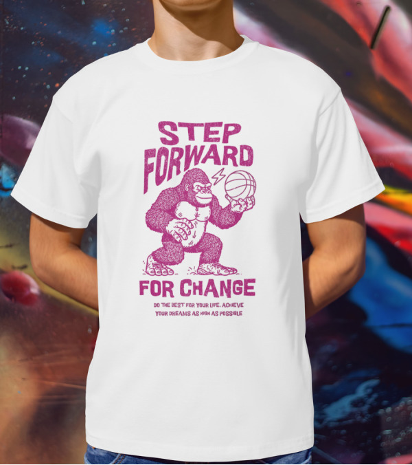 STEP FORWARD FOR CHANGE Basketball Gorilla Motivational T-Shirt