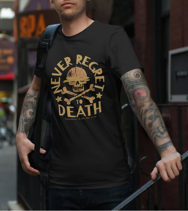 Never Regret To Death PunkRock Is My Religion T-Shirt