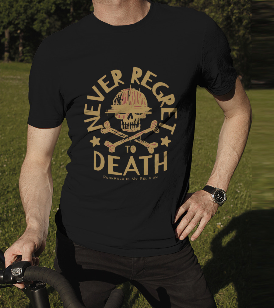 Never Regret To Death PunkRock Is My Religion T-Shirt