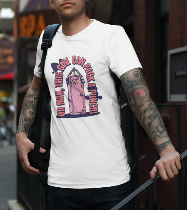 Oh Man, This Girl Can Pack A Pink Punch T-Shirt