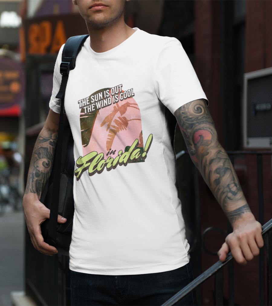 The Sun Is Out The Wind Is Cool In Florida Floridian Palm T-Shirt