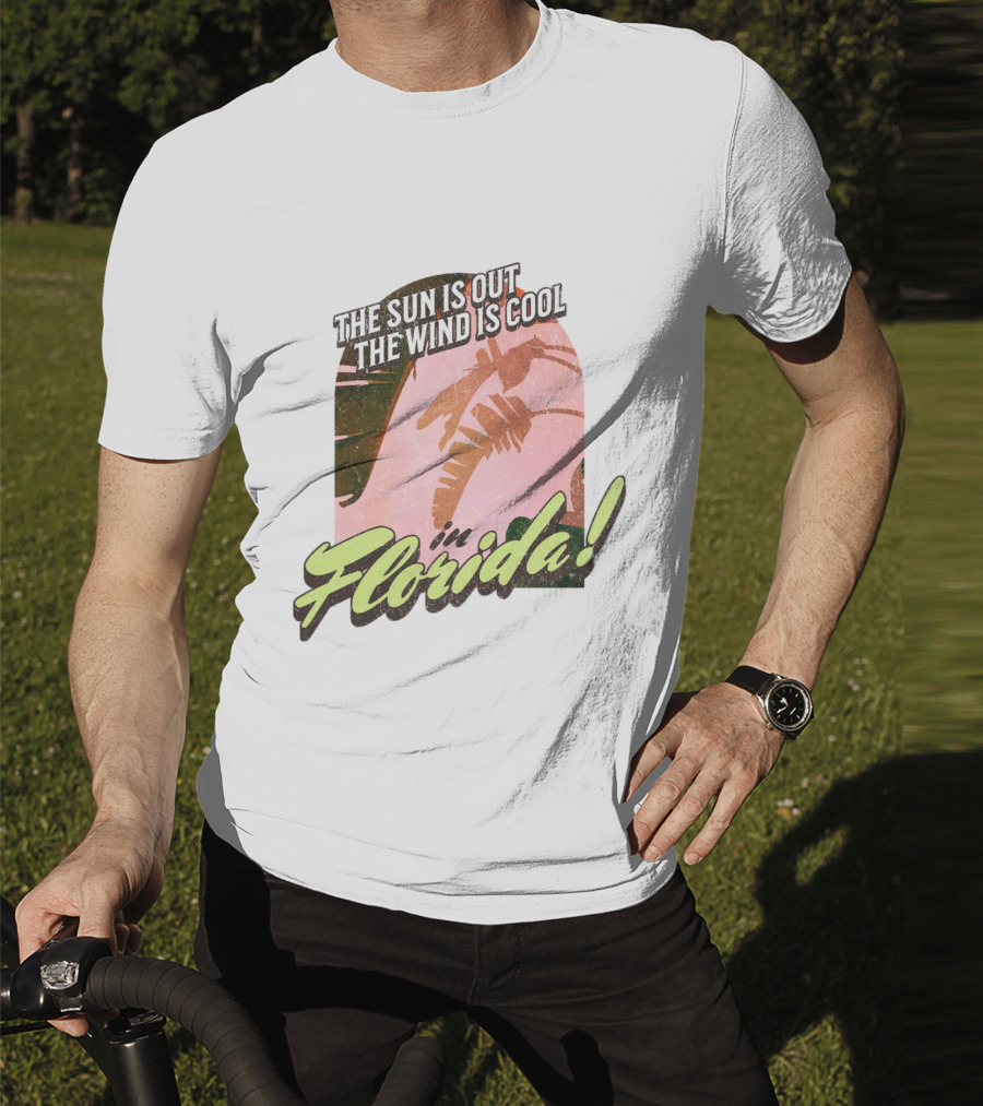 The Sun Is Out The Wind Is Cool In Florida Floridian Palm T-Shirt