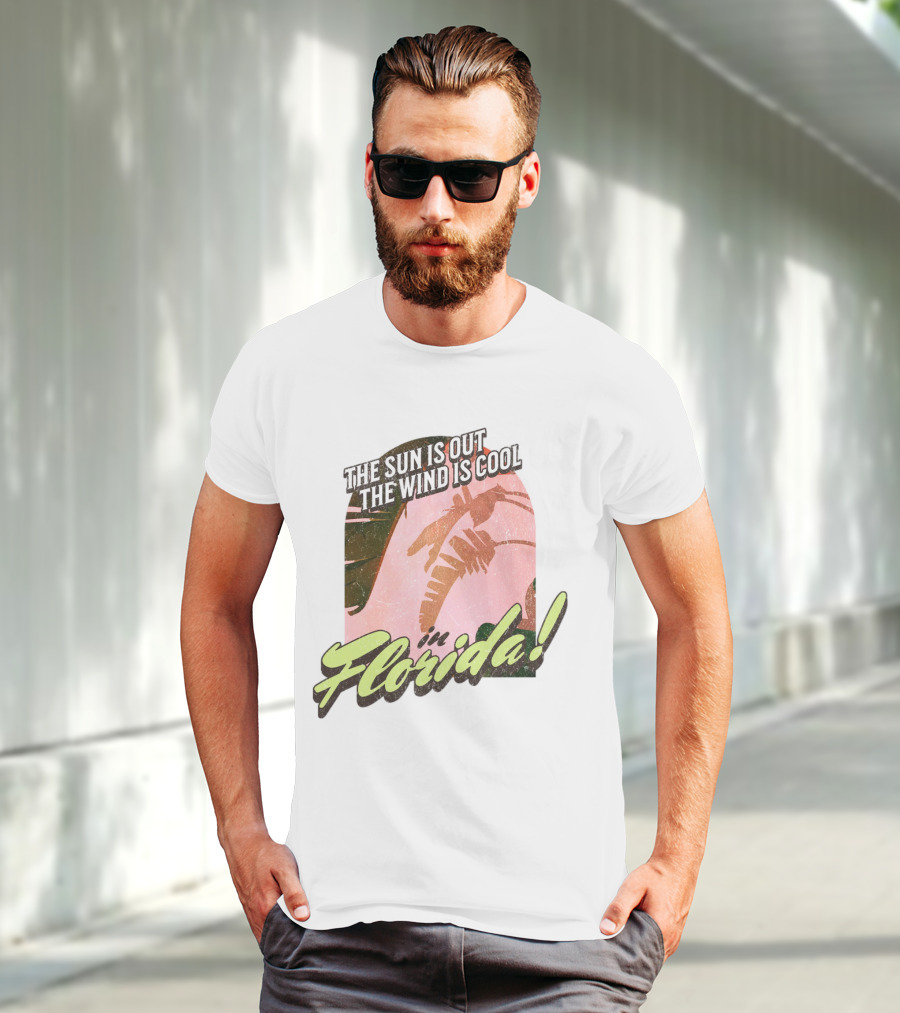 The Sun Is Out The Wind Is Cool In Florida Floridian Palm T-Shirt