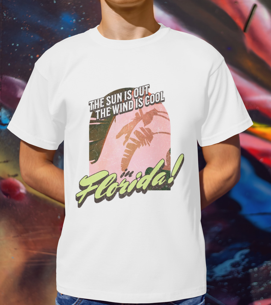 The Sun Is Out The Wind Is Cool In Florida Floridian Palm T-Shirt