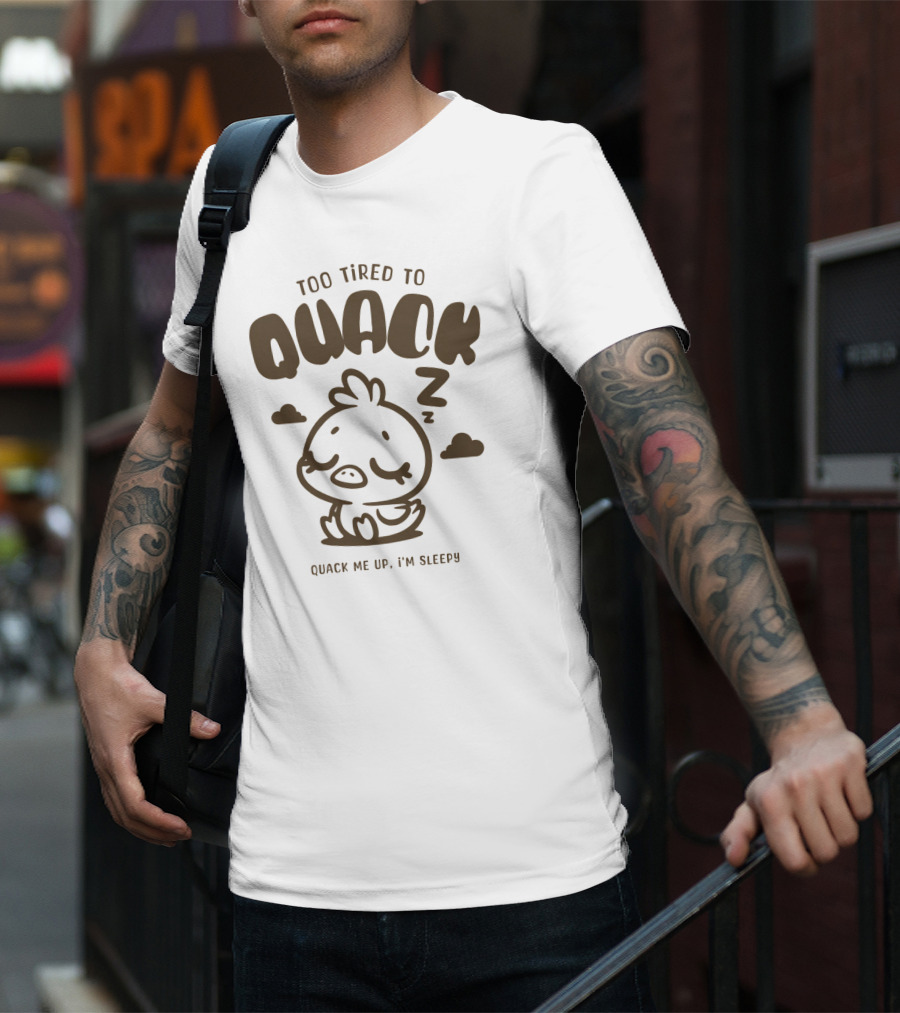 Too Tired To Quack Quack Me Up I'm Sleepy Cute Duck T-Shirt