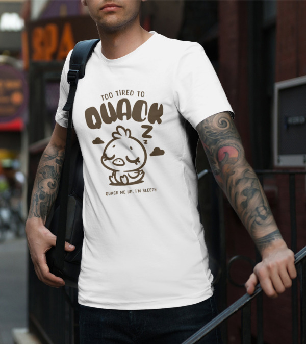 Too Tired To Quack Quack Me Up I'm Sleepy Cute Duck T-Shirt